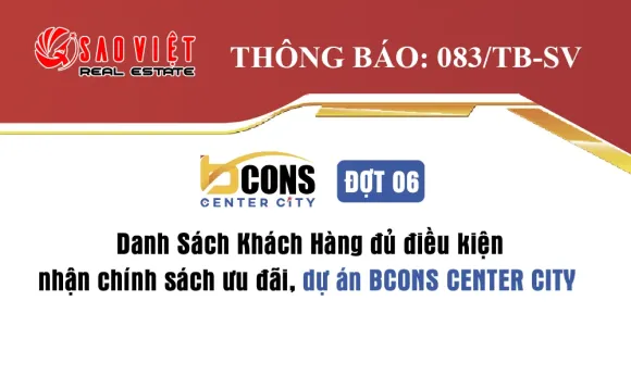 Thông báo 083/TB-SV: Danh sách Khách hàng đủ điều kiện nhận chính sách ưu đãi dự án Bcons Center City – Đợt 6